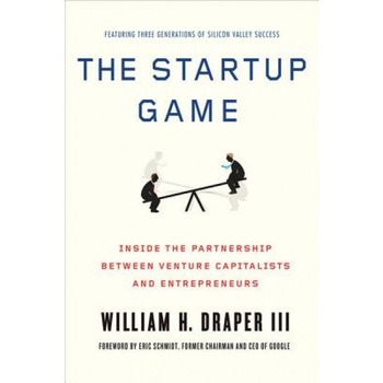The Startup Game: Inside the Partnership Between Venture Capitalists and Entrepreneurs - William H. H. Draper (Author) The Startup Game: Inside the Partnership Between Venture Capitalists and Entrepreneurs - William H. H. Draper (Author)