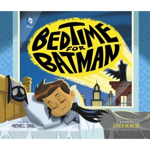 Bedtime for Batman, Michael Dahl (Author)