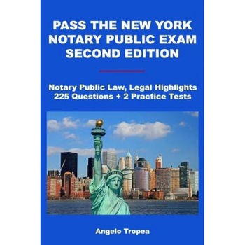 Pass the New York Notary Public Exam Second Edition, Angelo Tropea (Author) Pass the New York Notary Public Exam Second Edition, Angelo Tropea (Author)