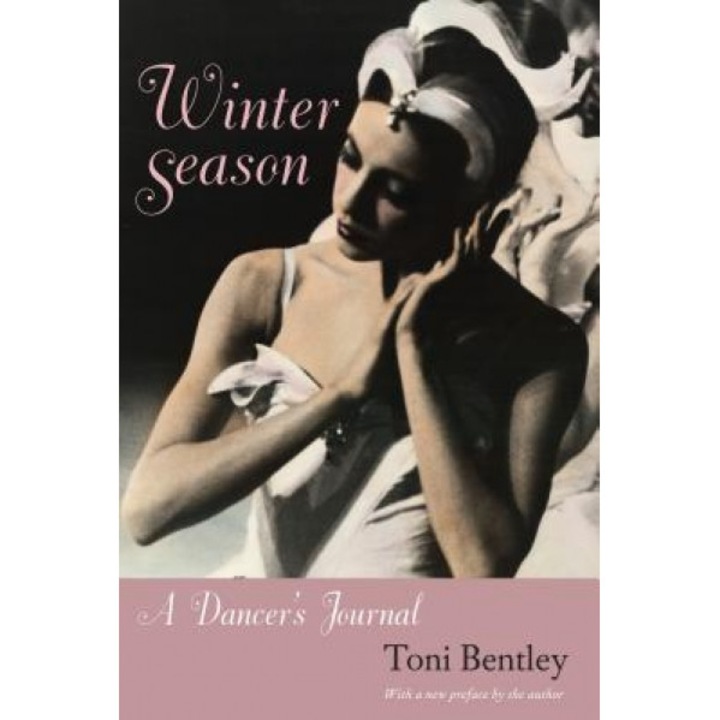 Winter Season: A Dancer's Journal, Toni Bentley