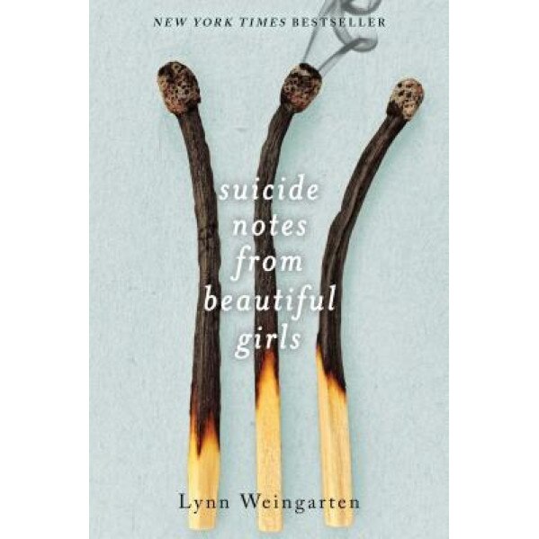 Suicide Notes from Beautiful Girls, Lynn Weingarten (Author)