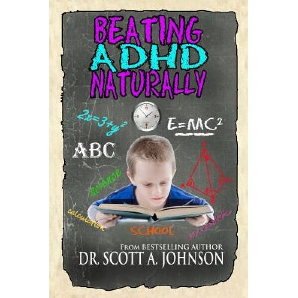 Beating ADHD Naturally - Dr Scott a. Johnson (Author)