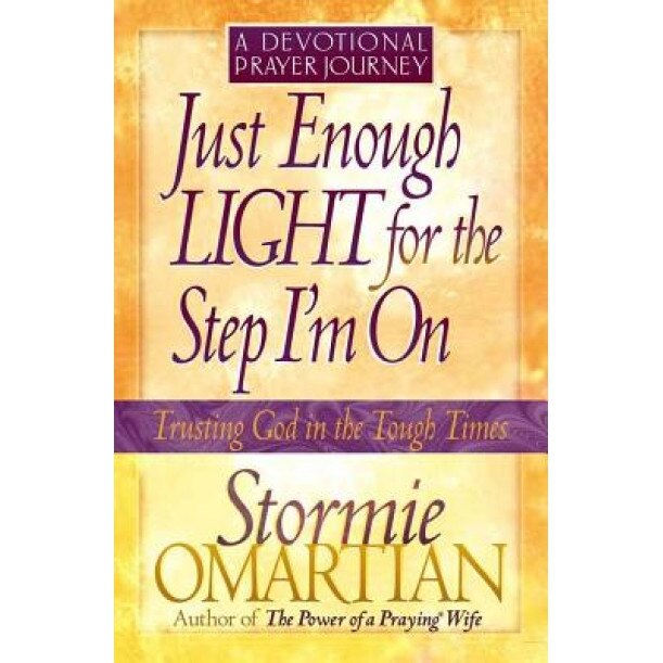 Just Enough Light for the Step I'm On--A Devotional Prayer Journey, Stormie Omartian (Author)