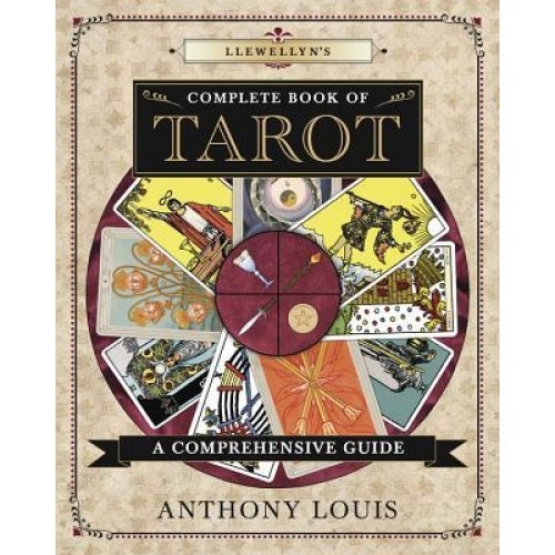 Llewellyn's Complete Book of Tarot: A Comprehensive Resource - Anthony Louis (Author)