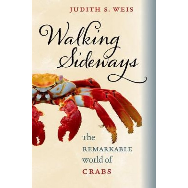 Walking Sideways: The Remarkable World of Crabs, Judith S. Weis (Author)