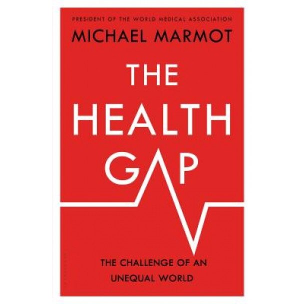 The Health Gap: The Challenge of an Unequal World, Michael Marmot (Author)