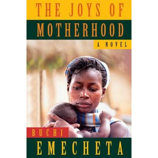 The Joys of Motherhood, Buchi Emecheta (Author)