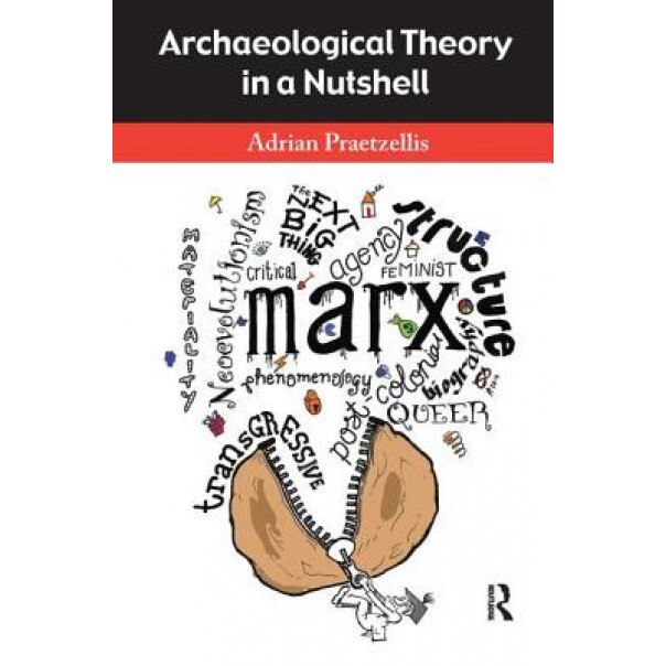 Archaeological Theory in a Nutshell, Adrian Praetzellis (Author)