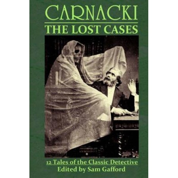 Carnacki: The Lost Cases, Sam Gafford (Author)