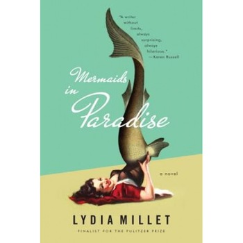 Mermaids in Paradise, Lydia Millet (Author) Mermaids in Paradise, Lydia Millet (Author)