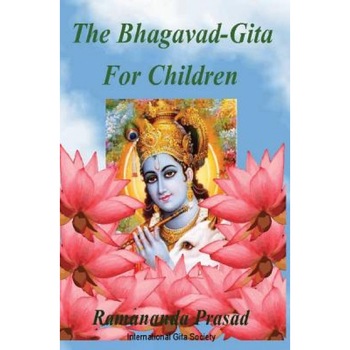 The Bhagavad-Gita for Children: And Beginners in Simple English, Ramananda Prasad (Author) The Bhagavad-Gita for Children: And Beginners in Simple English, Ramananda Prasad (Author)