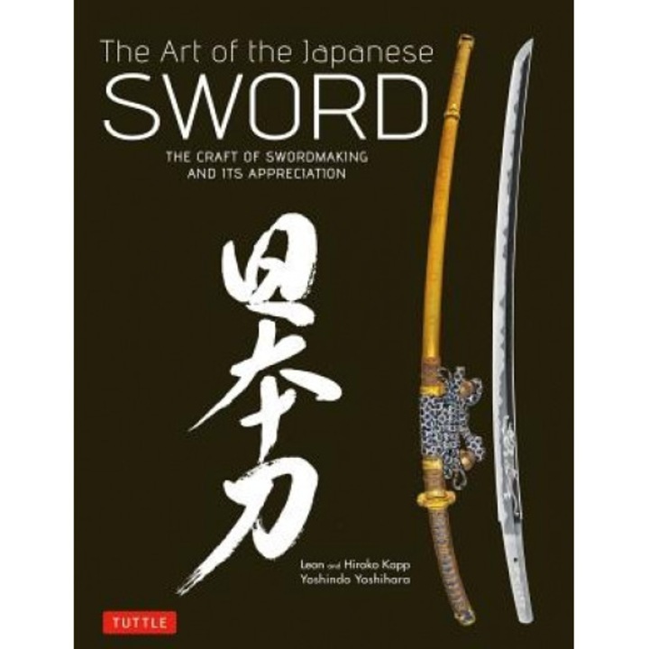 The Art of the Japanese Sword: The Craft of Swordmaking and Its Appreciation, Yoshindo Yoshihara (Author)