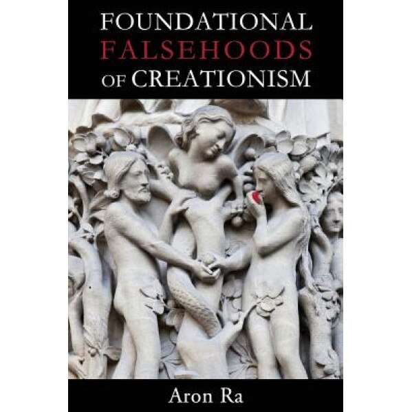 Foundational Falsehoods of Creationism, Aron Ra (Author)