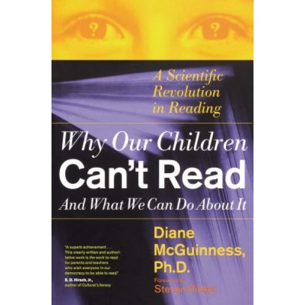 Why Our Children Can't Read and What We Can Do about It: A Scientific Revolution in Reading, Diane McGuinness (Author)
