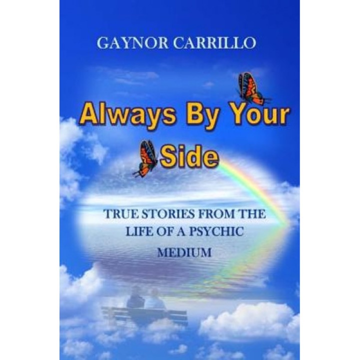 Always by Your Side: True Stories from the Life of a Psychic Medium, Gaynor Carrillo (Author)