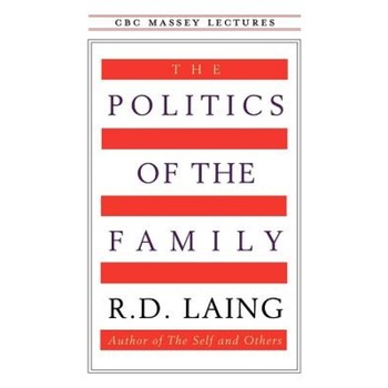 The Politics of the Family, R. D. Laing (Author) The Politics of the Family, R. D. Laing (Author)
