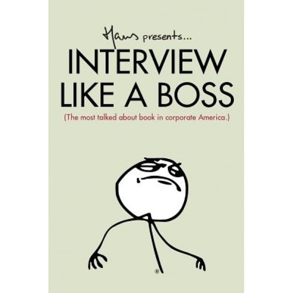 Interview Like a Boss: The Most Talked about Book in Corporate America., Hans Van Nas (Author)