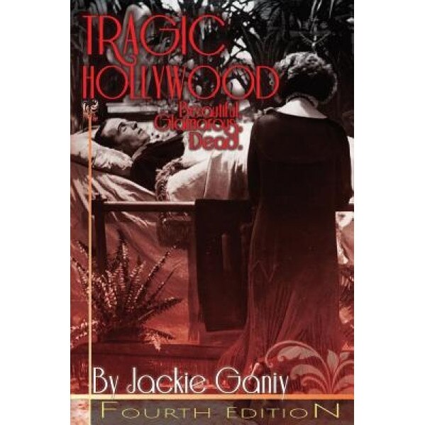 Tragic Hollywood, Beautiful, Glamorous and Dead, MS Jackie Valinda Ganiy (Author)