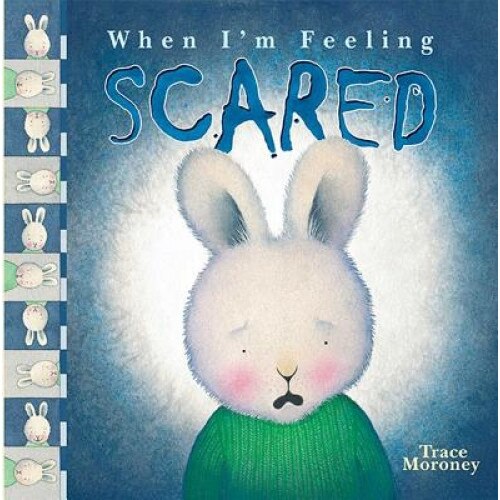 When I'm Feeling Scared, Trace Moroney (Author)