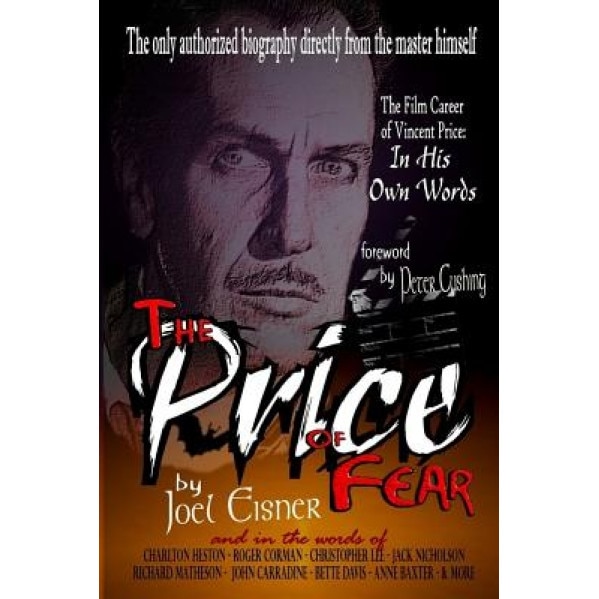 The Price of Fear: The Film Career of Vincent Price, in His Own Words, Joel Eisner (Author)
