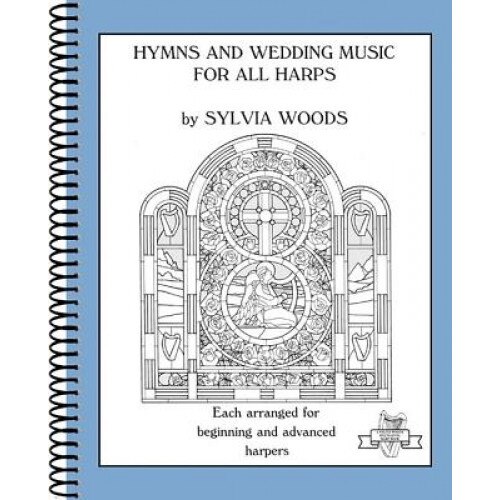 Hymns and Wedding Music for All Harps: Each Arranged for Beginning and Advanced Harpers, Sylvia Woods (Author)