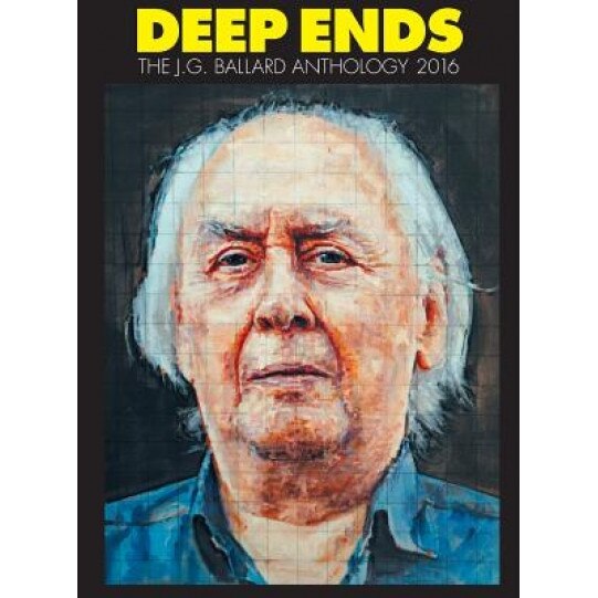 Deep Ends: The J.G. Ballard Anthology 2016, Rick McGrath (Editor)