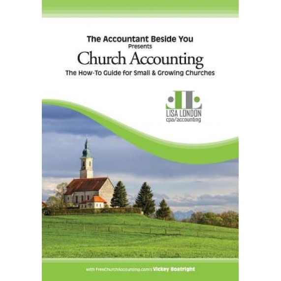 Church Accounting: The How-To Guide for Small & Growing Churches - Lisa London (Author)