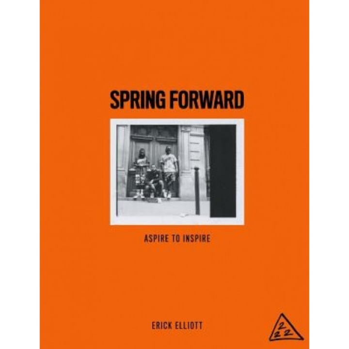 Spring Forward: Aspire to Inspire, Erick Elliott (Author)