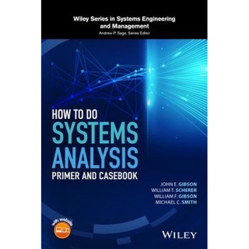 How to Do a Systems Analysis: Primer and Casebook, John E. Gibson (Author) How to Do a Systems Analysis: Primer and Casebook, John E. Gibson (Author)