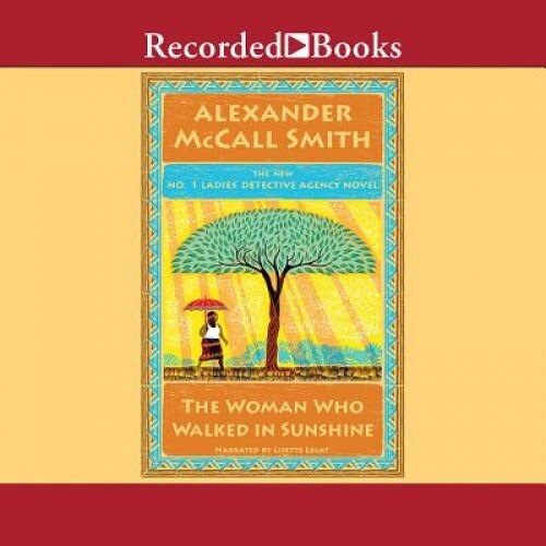 Woman Who Walked in Sunshine, Alexander McCall McCall Smith (Author)