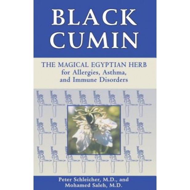 Black Cumin: The Magical Egyptian Herb for Allergies, Asthma, Skin Conditions, and Immune Disorders, Peter Schleicher (Author)