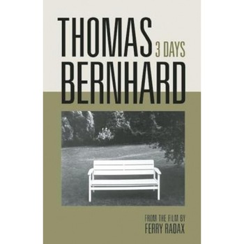 Thomas Bernhard: 3 Days, Thomas Bernhard (Author) Thomas Bernhard: 3 Days, Thomas Bernhard (Author)