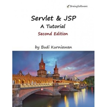 Servlet & JSP: A Tutorial, Second Edition - Budi Kurniawan (Author) Servlet & JSP: A Tutorial, Second Edition - Budi Kurniawan (Author)