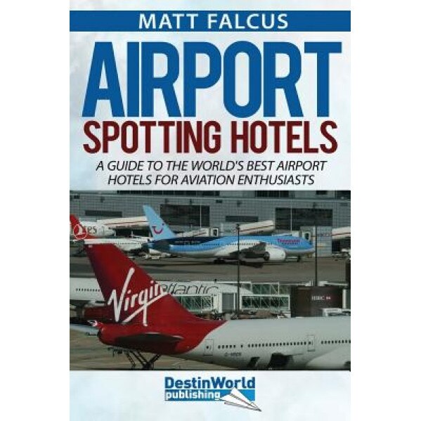 Airport Spotting Hotels, Matt Falcus (Author)