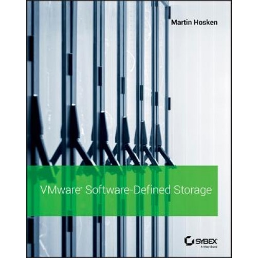 Vmware Software-Defined Storage: A Guide to the Policy Driven, Software-Defined Storage Era, Martin Hosken (Author)