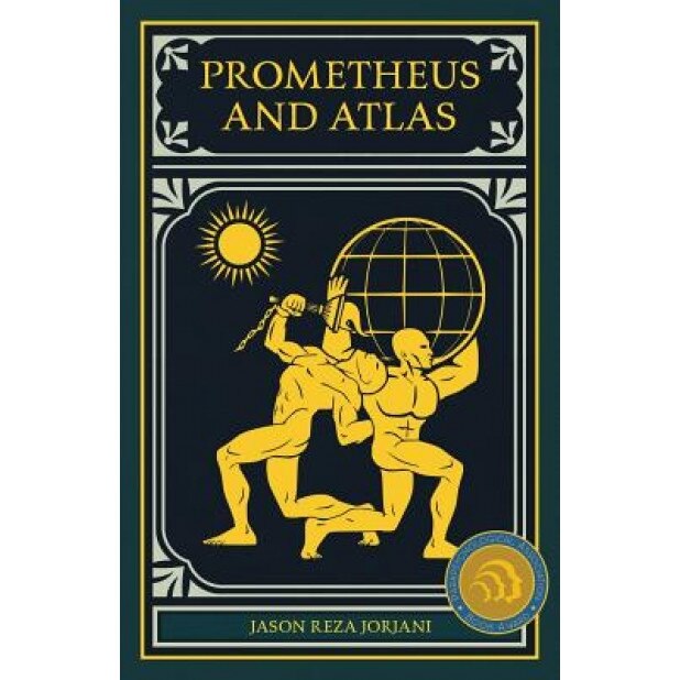 Prometheus and Atlas - Jason Reza Jorjani (Author)