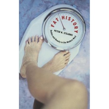 Fat History: Bodies and Beauty in the Modern West, Peter N. Stearns (Author) Fat History: Bodies and Beauty in the Modern West, Peter N. Stearns (Author)