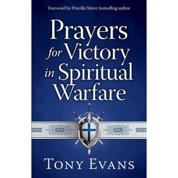 Prayers for Victory in Spiritual Warfare, Tony Evans (Author) Prayers for Victory in Spiritual Warfare, Tony Evans (Author)
