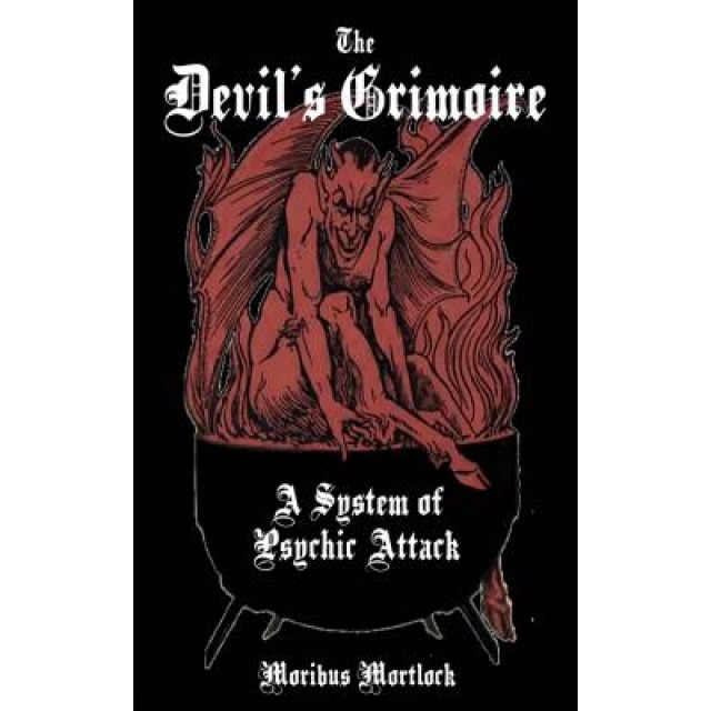 The Devil's Grimoire: A System of Psychic Attack - Moribus Mortlock (Author)