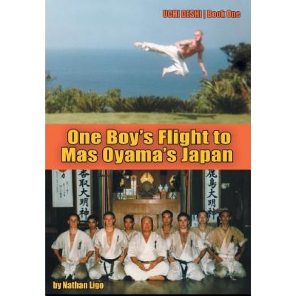 One Boy's Flight to Mas Oyama's Japan: Uchi Deshi - Book One, Nathan Ligo (Author)