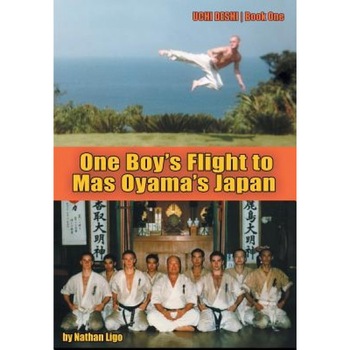 One Boy's Flight to Mas Oyama's Japan: Uchi Deshi - Book One, Nathan Ligo (Author) One Boy's Flight to Mas Oyama's Japan: Uchi Deshi - Book One, Nathan Ligo (Author)
