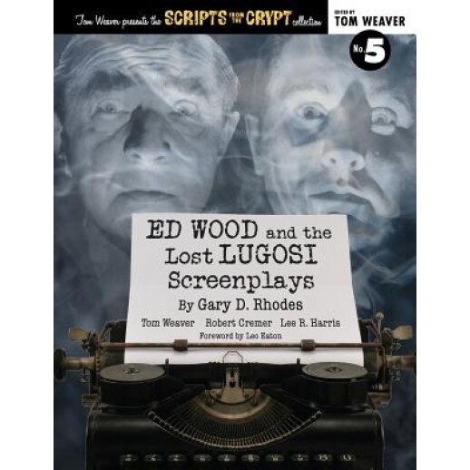 Ed Wood and the Lost Lugosi Screenplays, Gary D. Rhodes (Author)