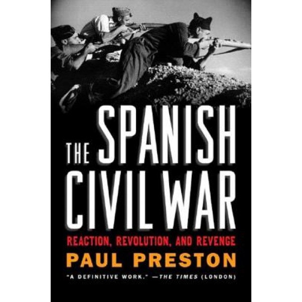 The Spanish Civil War: Reaction, Revolution, and Revenge, Paul Preston