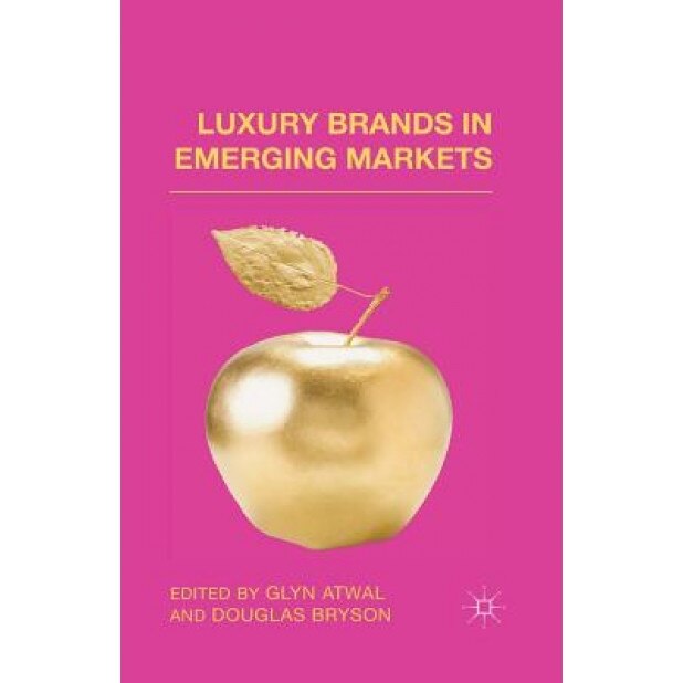 Luxury Brands in Emerging Markets, G. Atwal (Editor)