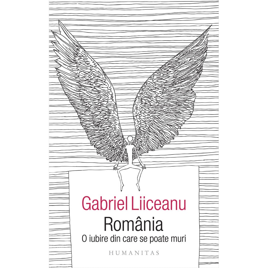 Romania,o iubire din care se poate muri - Gabriel Liiceanu