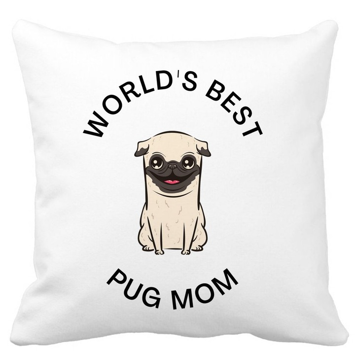 Díszpárna, a világ legjobb mopsz anyukája, 40x40 cm, fehér, matt, levehető huzat