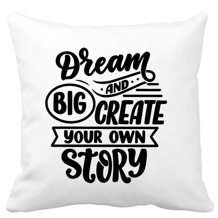 Dekoratív párnahuzat, álmodj nagyot és alkosd meg saját történetedet, fehér, matt, 40x40 cm