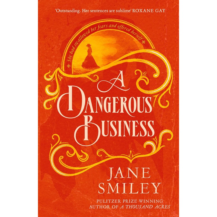 A Dangerous Business - Jane Smiley, editia 2023