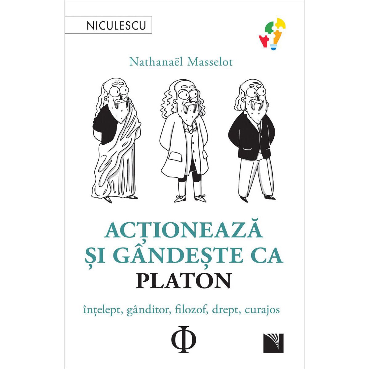 Actioneaza si gandeste ca Platon. Intelept, ganditor, filozof, drept, curajos, Nathanael Masselot