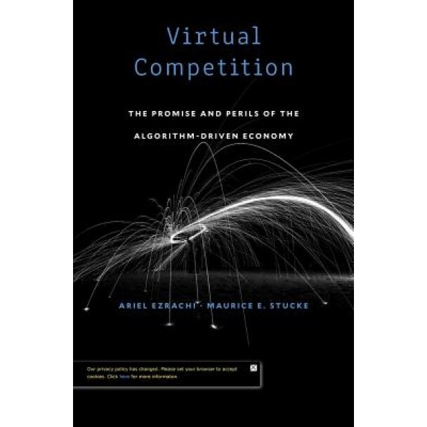 Virtual Competition: The Promise and Perils of the Algorithm-Driven Economy, Ariel Ezrachi (Author)